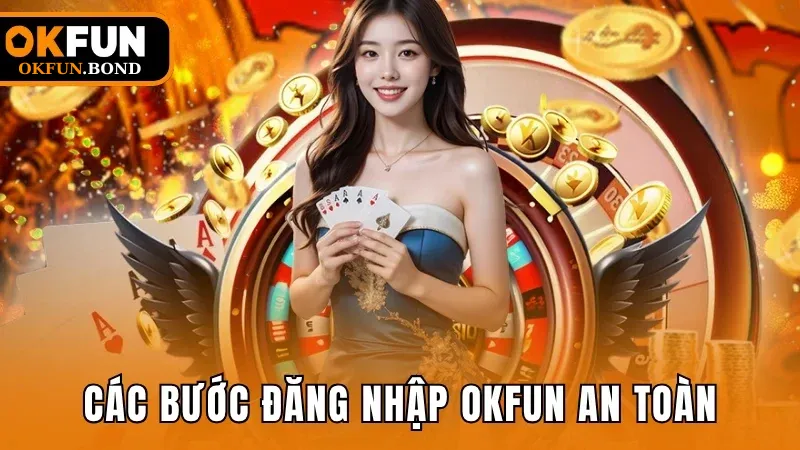 Các bước đăng nhập OKFUN an toàn, tránh bị chặn