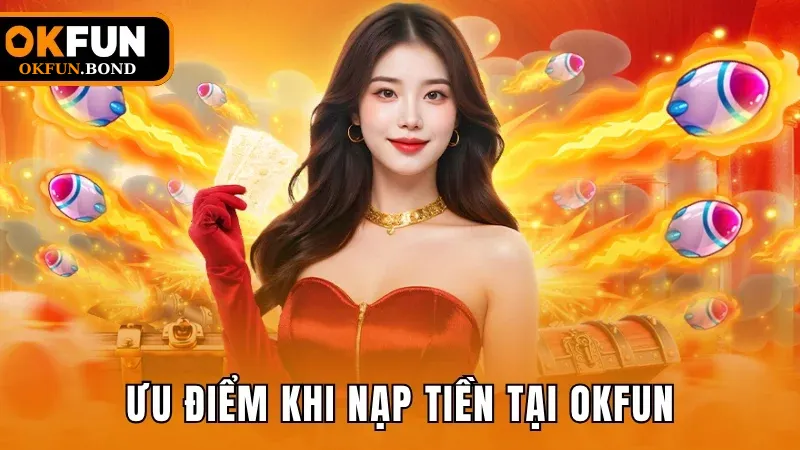 Các điểm mạnh nổi bật khi thực hiện giao dịch tại OKFUN