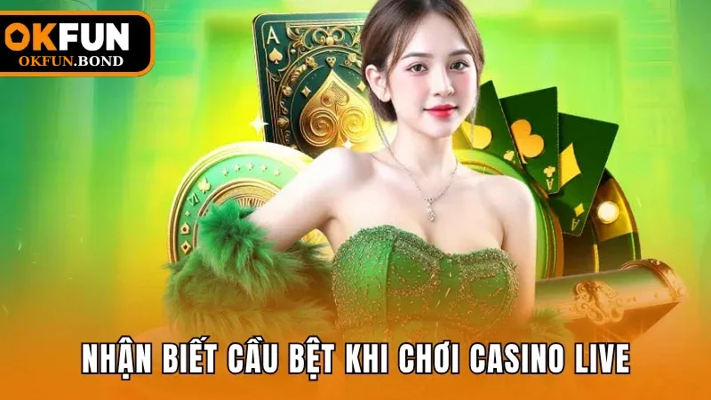 Cách nhận biết cầu bệt khi tham gia cá cược casino live