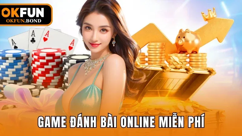 Chơi bài miễn phí không lo rủi ro về tài chính