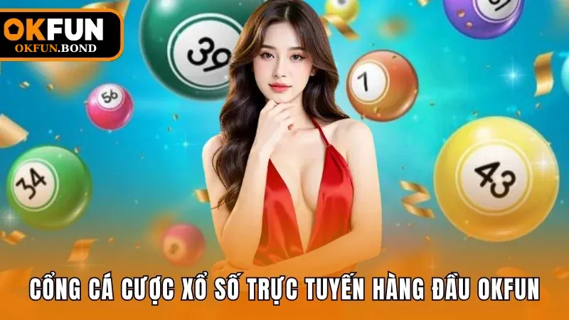 Cổng cá cược xổ số trực tuyến hàng đầu OKFUN