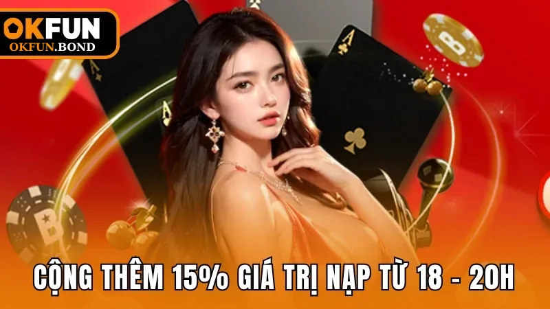 Cộng thêm 15% giá trị nạp trong khung giờ từ 18h đến 20h