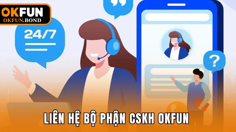 Liên hệ bộ phận CSKH OKFUN nếu chưa thấy tiền vào tài khoản