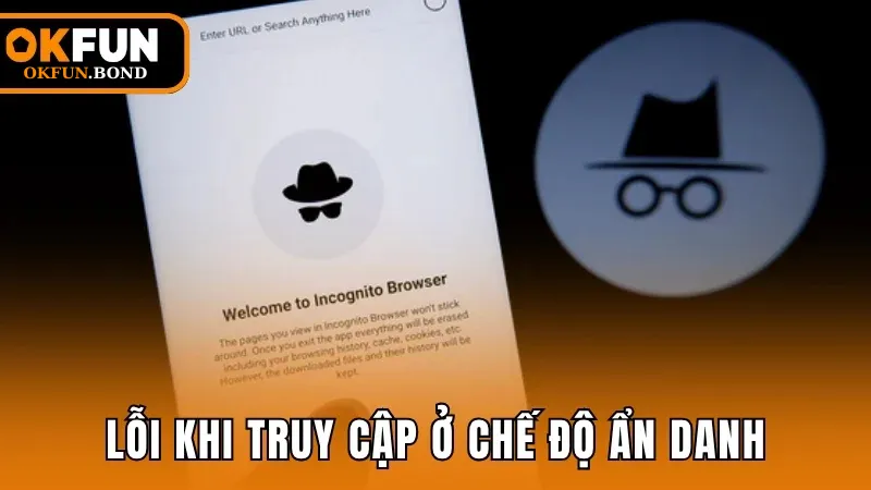  Lỗi khi truy cập OKFUN ở chế độ ẩn danh
