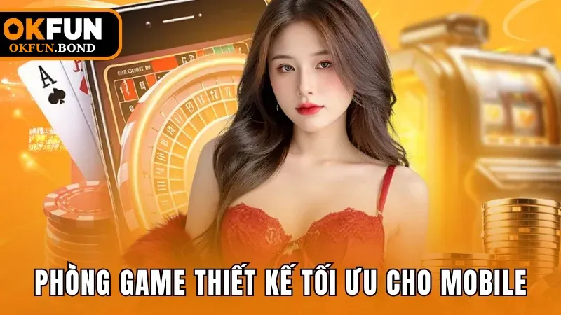 Phòng game thiết kế tối ưu cho mobile