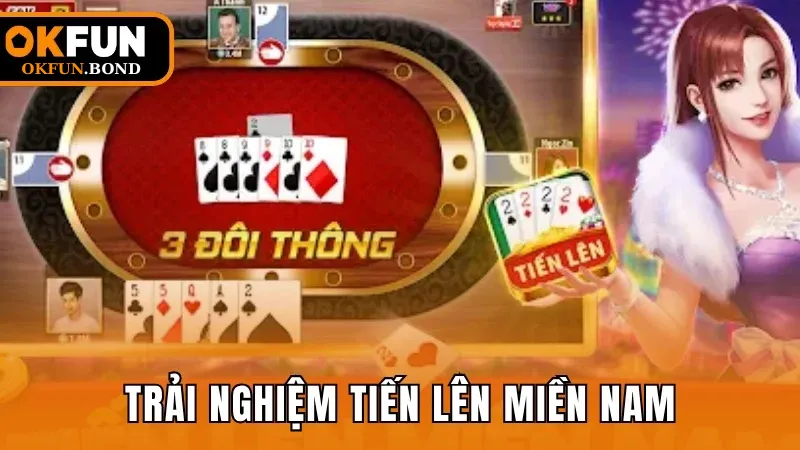 Trải nghiệm Tiến Lên Miền Nam với nhiều ưu thế nổi bật